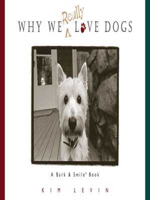 cover image of Why We Really Love Dogs